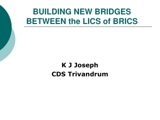 BUILDING NEW BRIDGES BETWEEN the LICS of BRICS