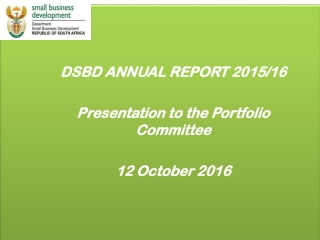 DSBD ANNUAL REPORT 2015/16 Presentation to the Portfolio Committee 12 October 2016