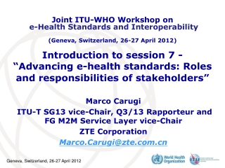 Marco Carugi ITU-T SG13 vice-Chair, Q3/13 Rapporteur and FG M2M Service Layer vice-Chair