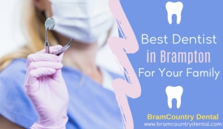 Know Why You Need Best Dentist in Brampton for your Family