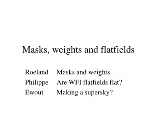 Masks, weights and flatfields