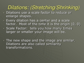 Dilations: (Stretching/Shrinking)