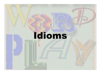 Idioms