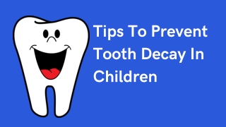 Tips To Prevent Tooth Decay In Children