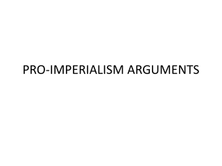 PRO-IMPERIALISM ARGUMENTS