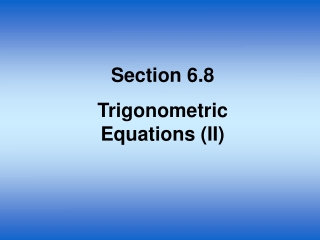 Section 6.8 Trigonometric Equations (II)