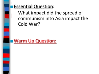 Essential Question : What impact did the spread of communism into Asia impact the Cold War?