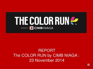 REPORT The COLOR RUN by CIMB NIAGA : 23 November 2014