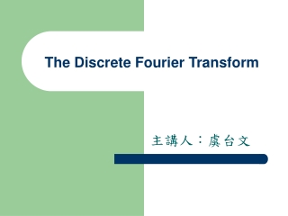 The Discrete Fourier Transform