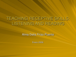 TEACHING RECEPTIVE SKILLS: LISTENING AND READING