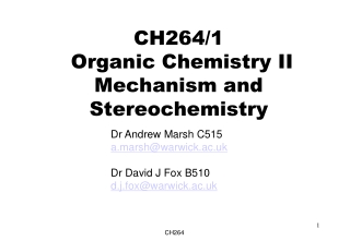 CH264/1 Organic Chemistry II Mechanism and Stereochemistry