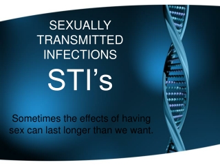 SEXUALLY TRANSMITTED INFECTIONS STI’s