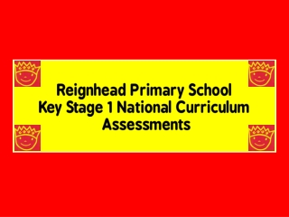 Reignhead Primary School Key Stage 1 National Curriculum Assessments