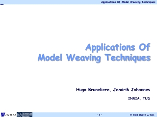 Applications Of Model Weaving Techniques Hugo Bruneliere, Jendrik Johannes INRIA, TUD