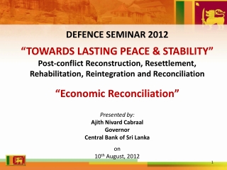 DEFENCE SEMINAR 2012 “TOWARDS LASTING PEACE &amp; STABILITY”