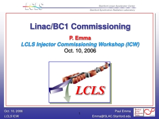 Linac/BC1 Commissioning P. Emma LCLS Injector Commissioning Workshop (ICW) Oct. 10, 2006