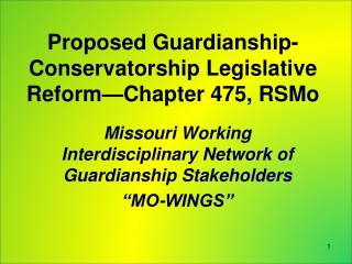 Proposed Guardianship-Conservatorship Legislative Reform—Chapter 475, RSMo