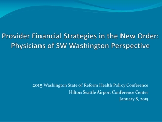 Provider Financial Strategies in the New Order: Physicians of SW Washington Perspective