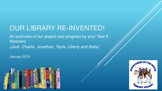 OUR LIBRARY RE-INVENTED!