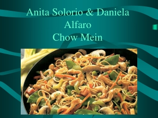 Anita Solorio &amp; Daniela Alfaro Chow Mein