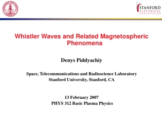 Whistler Waves and Related Magnetospheric Phenomena Denys Piddyachiy