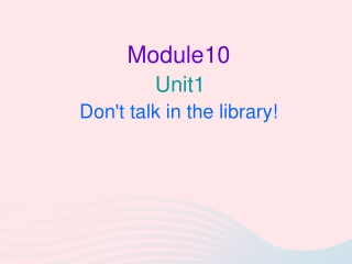 Module10 Unit1 Don't talk in the library !