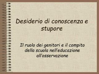 Desiderio di conoscenza e stupore