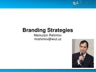 Branding Strategies Mamurjon Rahimov mrahimov@wiut.uz