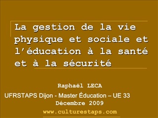 La gestion de la vie physique et sociale et l ducation la sant et la s curit