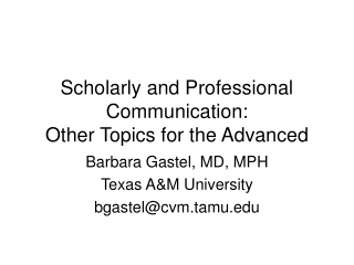 Scholarly and Professional Communication: Other Topics for the Advanced