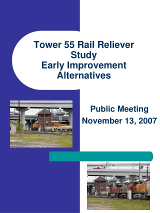 Tower 55 Rail Reliever Study Early Improvement Alternatives