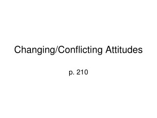 Changing/Conflicting Attitudes