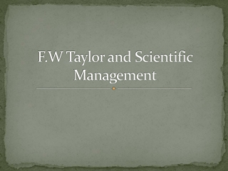 F.W Taylor and Scientific Management