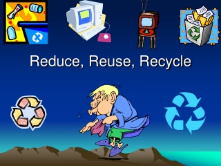 Reduce, Reuse, Recycle