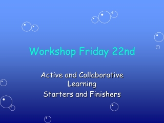 Workshop Friday 22nd