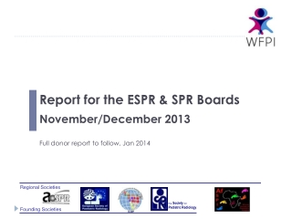 Report for the ESPR &amp; SPR Boards November/December 2013 Full donor report to follow, Jan 2014