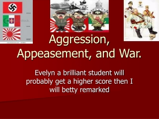 Aggression, Appeasement, and War.