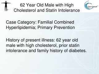 62 Year Old Male with High Cholesterol and Statin Intolerance