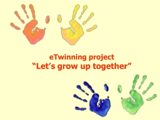 eTwinning project “Let’s grow up together”