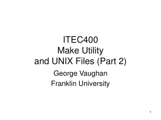 ITEC400 Make Utility and UNIX Files (Part 2)