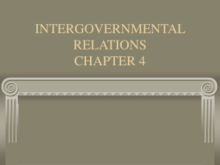 INTERGOVERNMENTAL RELATIONS CHAPTER 4