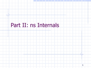 Part II: ns Internals