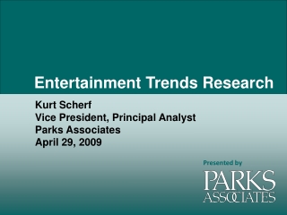 Kurt Scherf Vice President, Principal Analyst Parks Associates April 29, 2009