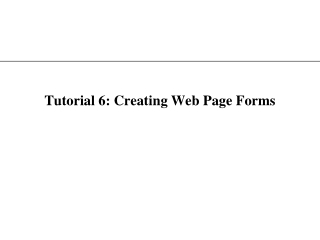 Tutorial 6: Creating Web Page Forms