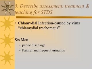 5. Describe assessment, treatment &amp; teaching for STDS