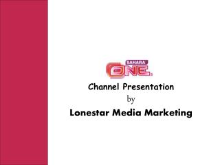 Channel Presentation by Lonestar Media Marketing
