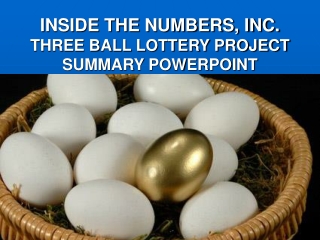 INSIDE THE NUMBERS, INC. THREE BALL LOTTERY PROJECT SUMMARY POWERPOINT