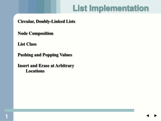 Circular, Doubly-Linked Lists Node Composition List Class Pushing and Popping Values