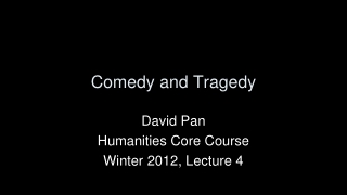 Comedy and Tragedy