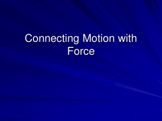 Connecting Motion with Force